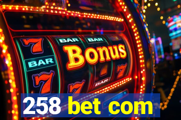 258 bet com